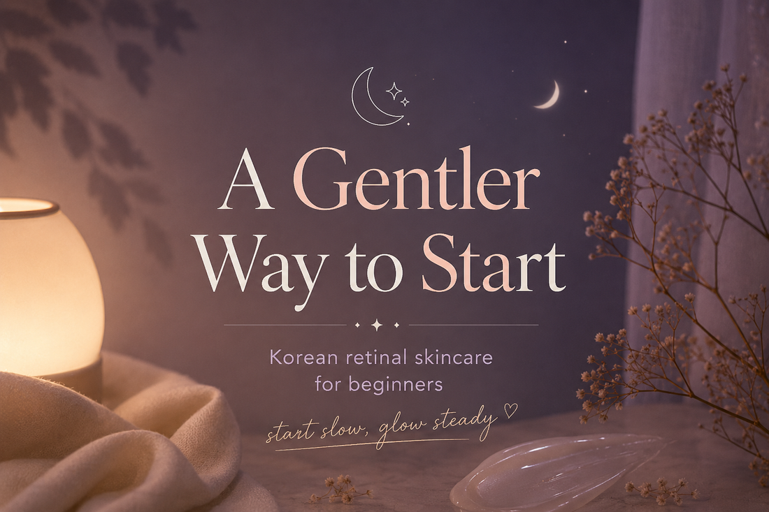 Scared of Retinol? Why Korean Retinal Skincare Feels Like a Gentler Way to Start